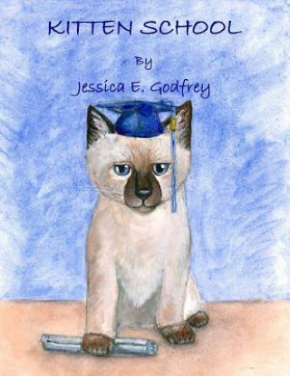Knjiga Kitten School Jessica E Godfrey