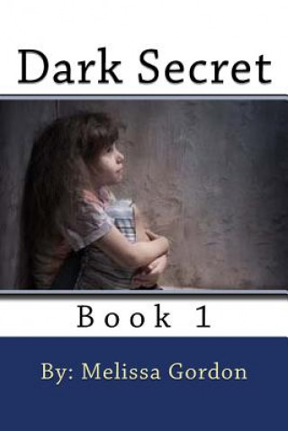 Könyv Dark Secret: Book 1 Melissa C Gordon