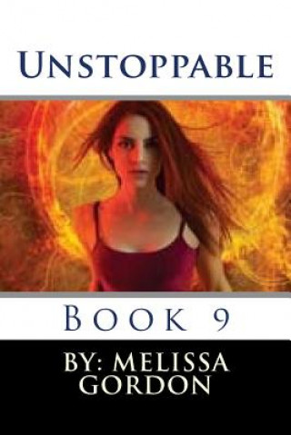 Knjiga Unstoppable: Book 9 Melissa C Gordon