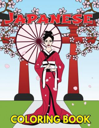 Kniha Japanese Coloring Book: Beautiful and Traditional Japanese Designs to Color & Relieve Stress Including Geishas, Sushi, Sashimi, Ninjas, Temple Megan Swanson
