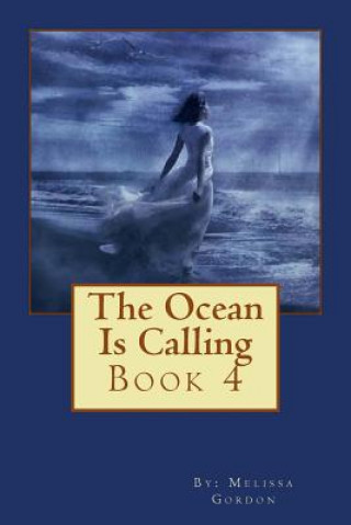 Könyv The Ocean Is Calling: Book 4 Melissa C Gordon