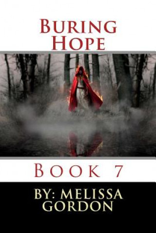 Knjiga Buring Hope: Book 7 Melissa C Gordon