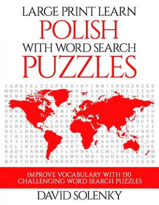 Carte Large Print Learn Polish with Word Search Puzzles: Learn Polish Language Vocabulary with Challenging Easy to Read Word Find Puzzles David Solenky