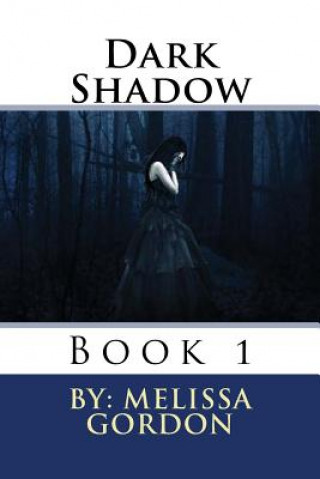 Kniha Dark Shadow: Book 1 Melissa C Gordon