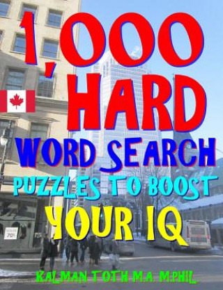 Carte 1,000 Hard Word Search Puzzles to Boost Your IQ: Fun Way to Improve Brain & Memory Kalman Toth M a M Phil