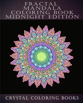 Kniha Fractal Mandala Coloring Book Midnight Edition: 30 Fractal Mandala Midnight Adult Stress Relief Coloring Book. Crystal Coloring Books