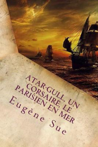 Carte Atar-Gull, Un Corsaire, Le Parisien en Mer (French Edition) Eugene Sue