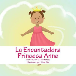 Kniha La Encantadora Princesa Anne Tanya Merced