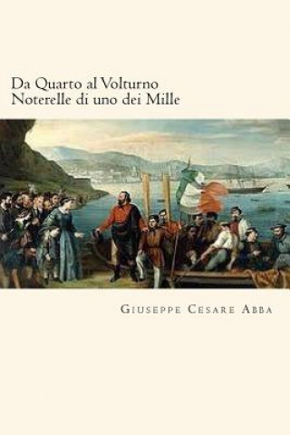 Kniha Da Quarto al Volturno Noterelle di uno dei Mille (Italian Edition) Giuseppe Cesare Abba