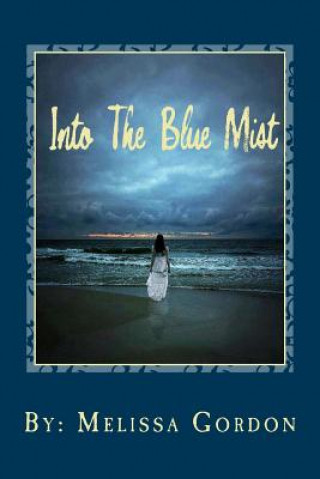 Książka Into The Blue Mist: New Book Melissa C Gordon