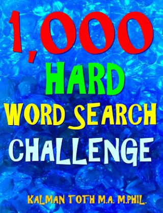 Carte 1,000 Hard Word Search Challenge: Fun Way to Improve Your IQ & Memory Kalman Toth M a M Phil