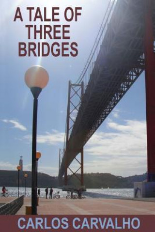 Könyv A Tale of Three Bridges: Lisbon, Rome, Istanbul Carlos Carvalho