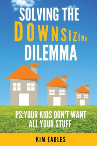 Kniha Solving The Downsizing Dilemma Kim Eagles