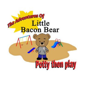 Kniha The Adventures Of Little Bacon Bear: Potty then play Darker Brothers