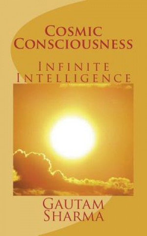 Könyv Cosmic Consciousness: Infinite Intelligence Gautam Sharma