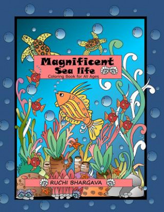 Buch Magnificent Sea Life: Coloring Book-50 unique images of Sea life, perfect way to explore your hidden talent Ruchi Bhargava