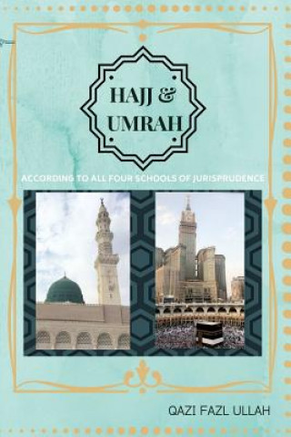 Kniha Hajj & Umrah According To All Four Schools Of Jurisprudence Qazi Fazl Ullah