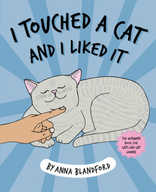 Книга I Touched a Cat and I Liked it Anna Blandford