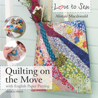 Βιβλίο Love to Sew: Quilting On The Move Alistair Macdonald