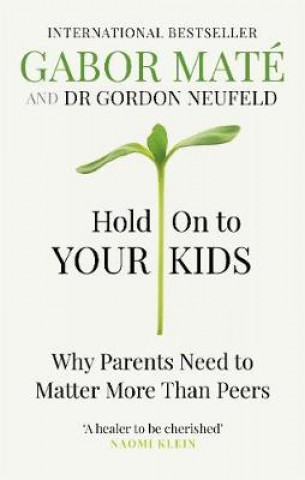 Carte Hold on to Your Kids Gabor Maté