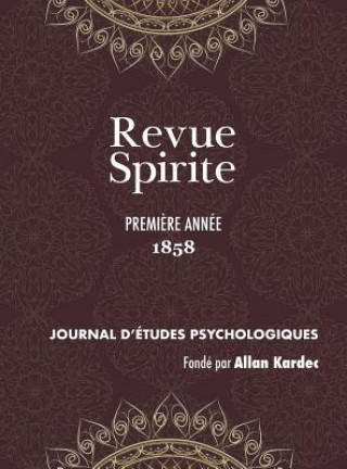 Kniha Revue Spirite (Ann e 1858 - Premi re Ann e) Allan Kardec