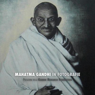 Könyv Mahatma Gandhi in Fotografie Adriano Lucca