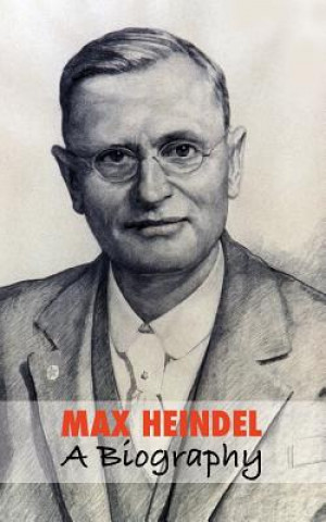 Kniha Max Heindel, a Biography Corinne Heline