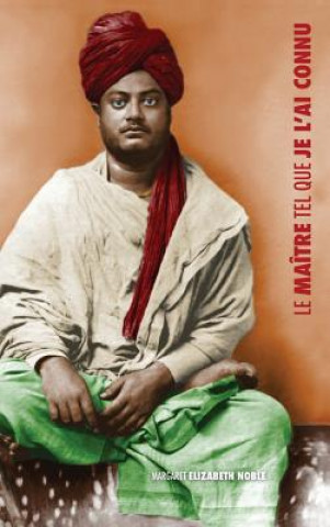 Kniha Swami Vivekananda, Le Ma tre Tel Que Je l'Ai Connu Margaret Elizabeth Noble