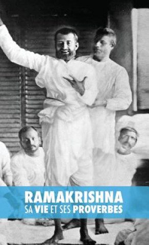 Kniha Ramakrishna, Sa Vie Et Ses Proverbes Max Muller