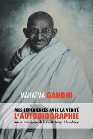 Könyv L'Histoire de mes Experiences avec la Verite Mahatma Gandhi Mohandas K