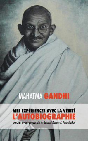 Kniha L'Histoire de Mes Exp riences Avec La V rit Mahatma Gandhi Mohandas K