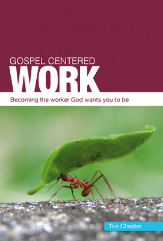 Knjiga GOSPEL CENTERED WORK CHESTER  TIM