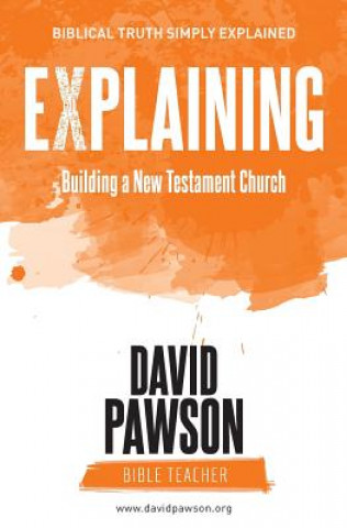 Kniha Explaining Building a New Testament Church David Pawson