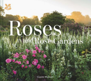 Kniha Roses and Rose Gardens Claire Masset