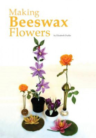 Knjiga Making Beeswax Flowers Elizabeth Duffin