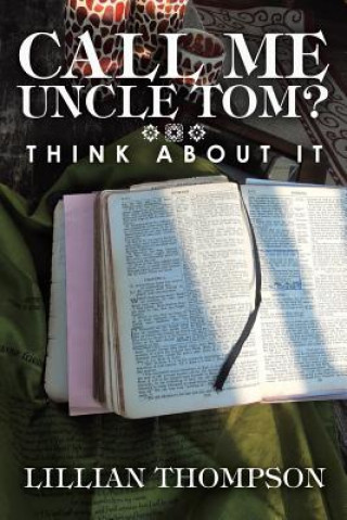 Knjiga Call Me Uncle Tom? Lillian Thompson