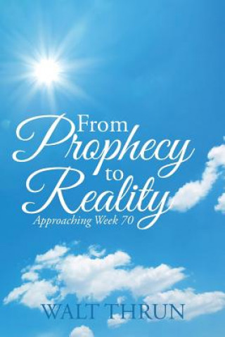 Kniha From Prophecy to Reality Walt Thrun