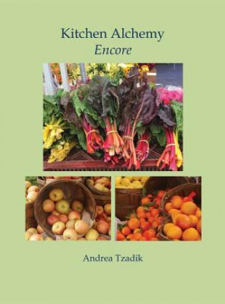 Knjiga Kitchen Alchemy Encore Andrea Tzadik