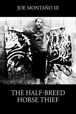 Knjiga Half-Breed Horse Thief Joe Montano III