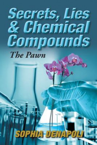 Kniha Secrets, Lies & Chemical Compounds Sophia Denapoli