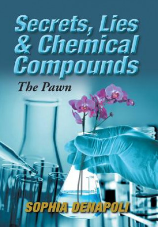 Kniha Secrets, Lies & Chemical Compounds Sophia Denapoli