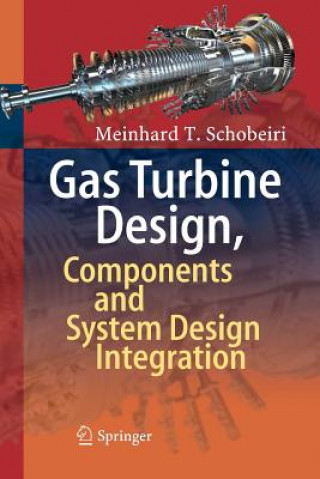 Könyv Gas Turbine Design, Components and System Design Integration Meinhard T Schobeiri