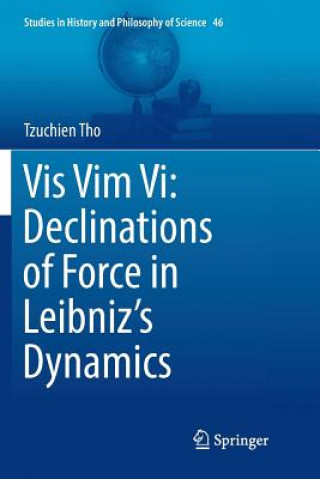 Knjiga Vis Vim Vi: Declinations of Force in Leibniz's Dynamics Tzuchien Tho