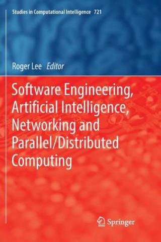 Könyv Software Engineering, Artificial Intelligence, Networking and Parallel/Distributed Computing Roger Lee
