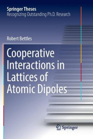 Carte Cooperative Interactions in Lattices of Atomic Dipoles Robert Bettles