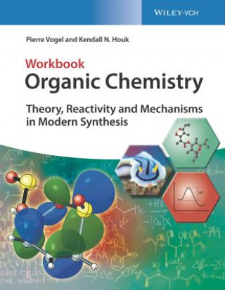 Carte Organic Chemistry - Theory, Reactivity, Mechanisms  in Modern Synthesis. Workbook Pierre Vogel