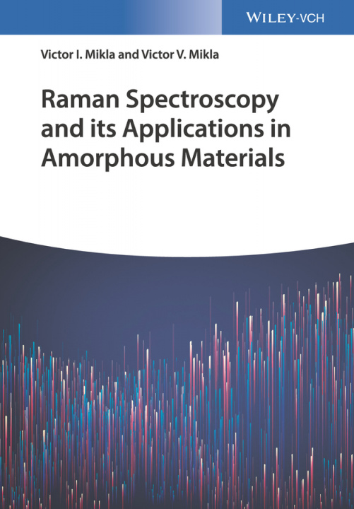 Kniha Raman Spectroscopy and Its Applications in Amorphous Materials Victor I. Mikla