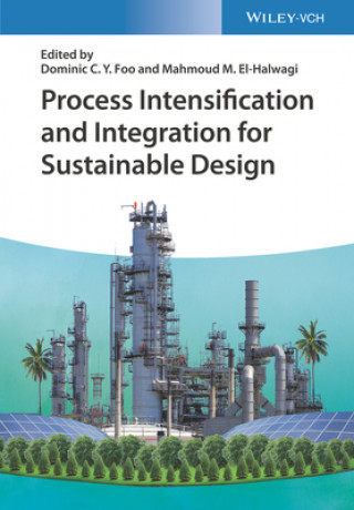 Kniha Process Intensification and Integration for Sustai nable Design Dominic C. Y. Foo