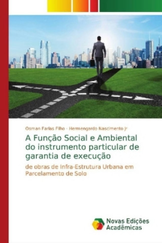 Книга A Funç?o Social e Ambiental do instrumento particular de garantia de execuç?o Osman Farias Filho