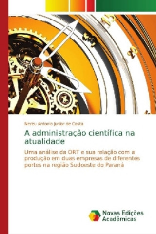 Knjiga A administraç?o científica na atualidade Nereu Antonio Junior de Costa